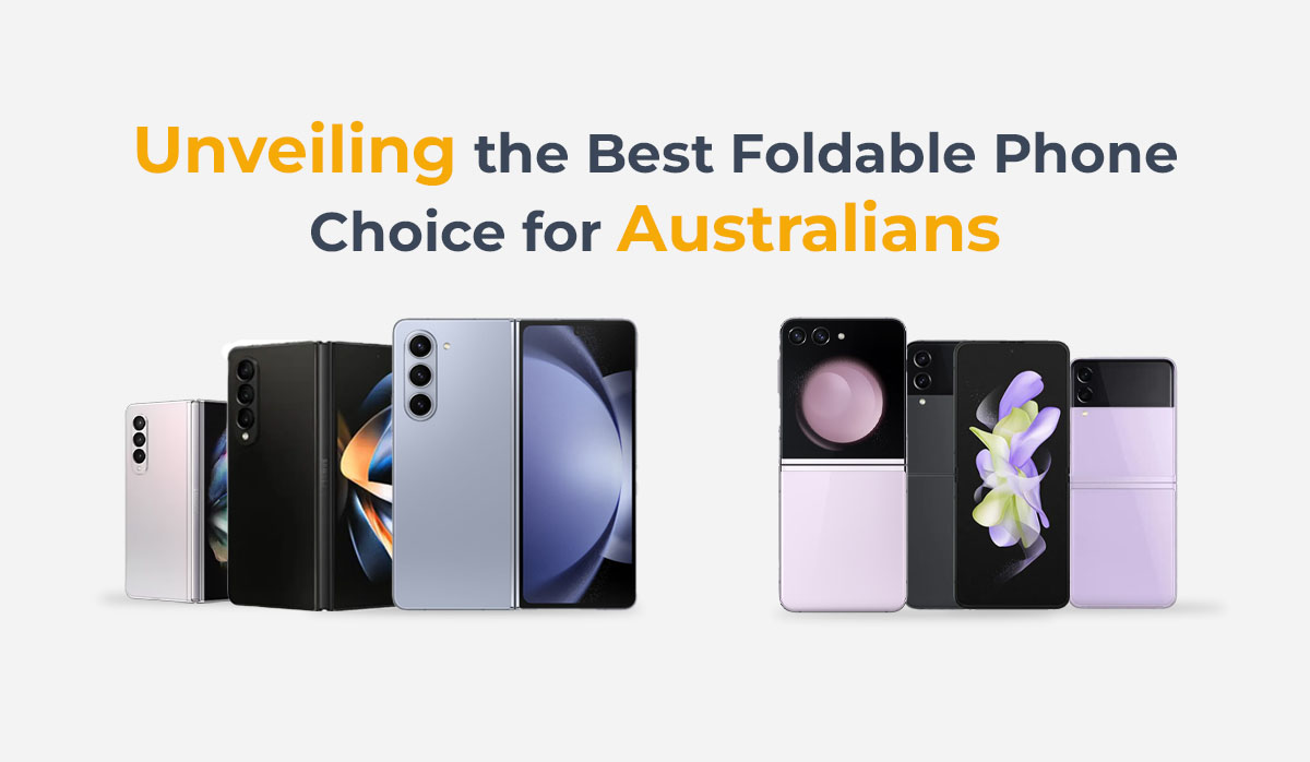 Samsung Galaxy Fold vs. Flip: Unveiling the Best Foldable Phone Choice for Australians