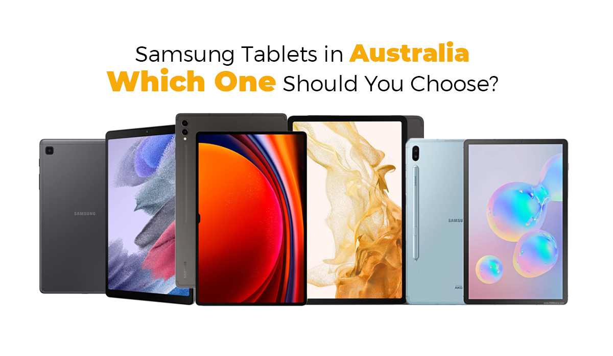 Samsung Tablets in Australia: Which One should you Choose?